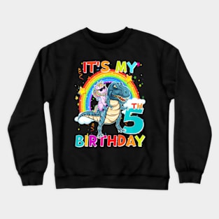 Its My 5Th Birthday Unicorn Riding T Rex Dinosaur 5 Years Crewneck Sweatshirt